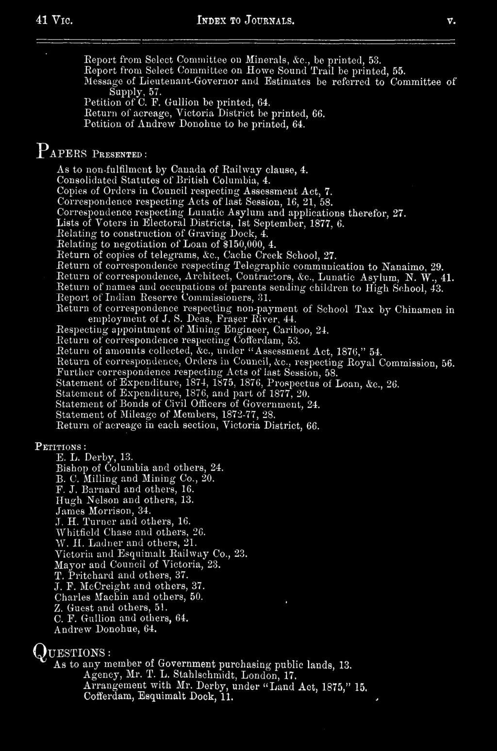 Petition of Andrew Donohue to be printed, 64. PAPERS PRESENTED: As to non-fulfilment by Canada of Railway clause, 4. Consolidated Statutes of British Columbia, 4.