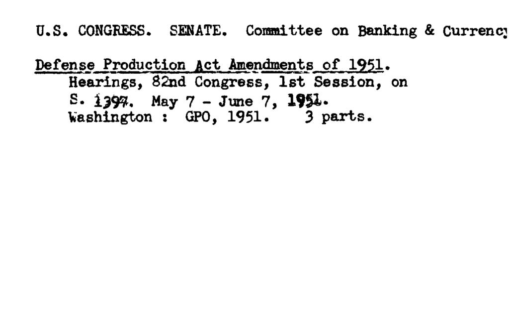 U.S. CONGRESS* SENATE, Coimittee on Banking & Currency Defense Production Act Amendments of 1951