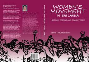 Women s Movement in Sri Lanka: History, Trends and Trajectories - Book Review The Island: May 24, 2013, 7:19 pm By: Selvy Thiruchandran 318pgs Published by: Social Scientist Association "Women s