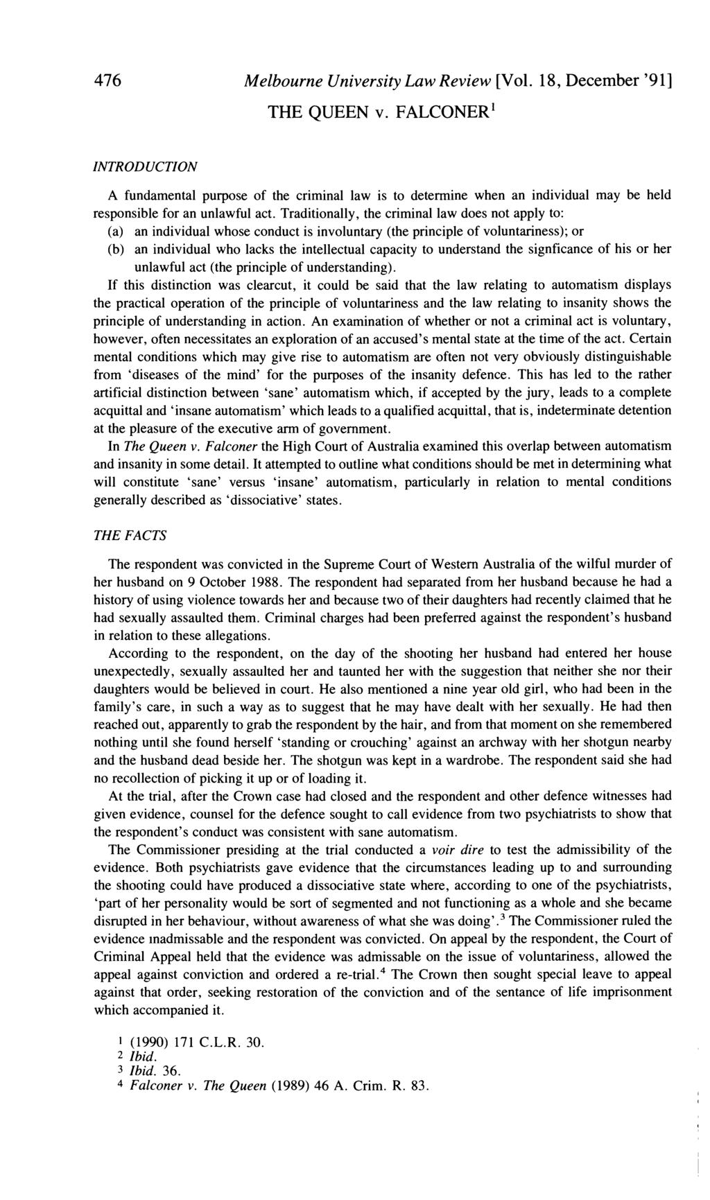 Melbourne University Law Review [Vol. 18, December '911 THE QUEEN v. FALCONER' A fundamental purpose of the criminal law is to determine when an individual may be held responsible for an unlawful act.