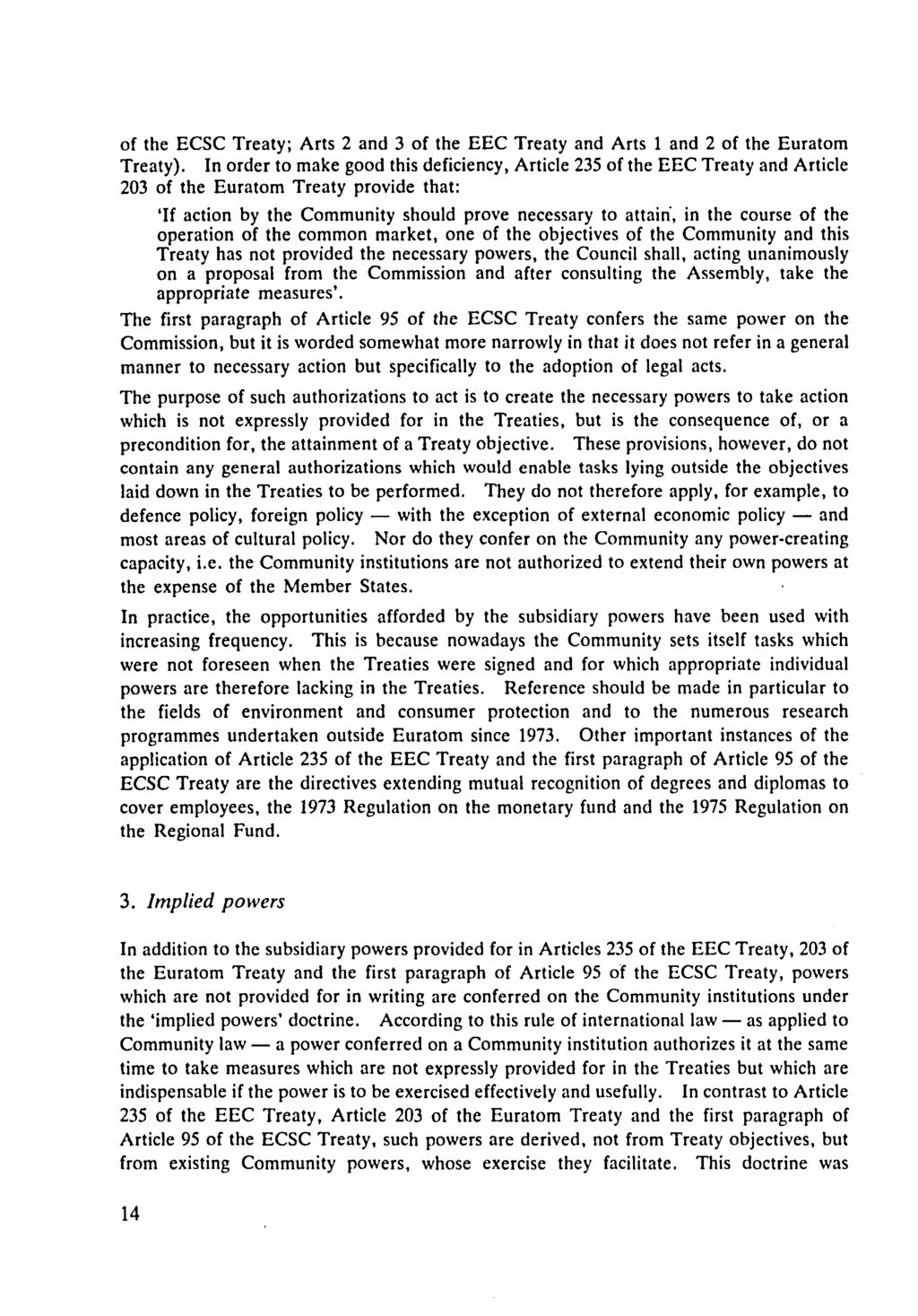 of the ECSC Treaty; Arts 2 and 3 of the EEC Treaty and Arts 1 and 2 of the Euratom Treaty).