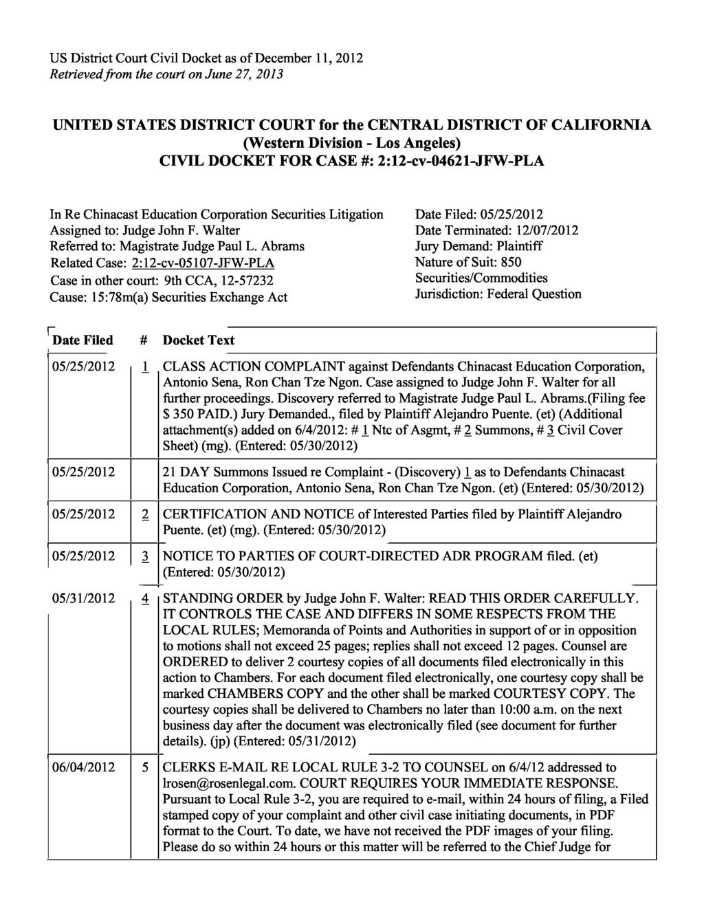 US District Court Civil Docket as of December 11, 2012 Retrieved from the court on June 27, 2013 UNITED STATES DISTRICT COURT for the CENTRAL DISTRICT OF CALIFORNIA (Western Division - Los Angeles)