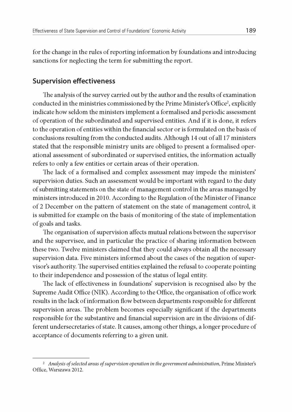 Effectiveness of State Supervision and Control of Foundations' Economic Activity 189 for the change in the rules of reporting information by foundations and introducing sanctions for neglecting the