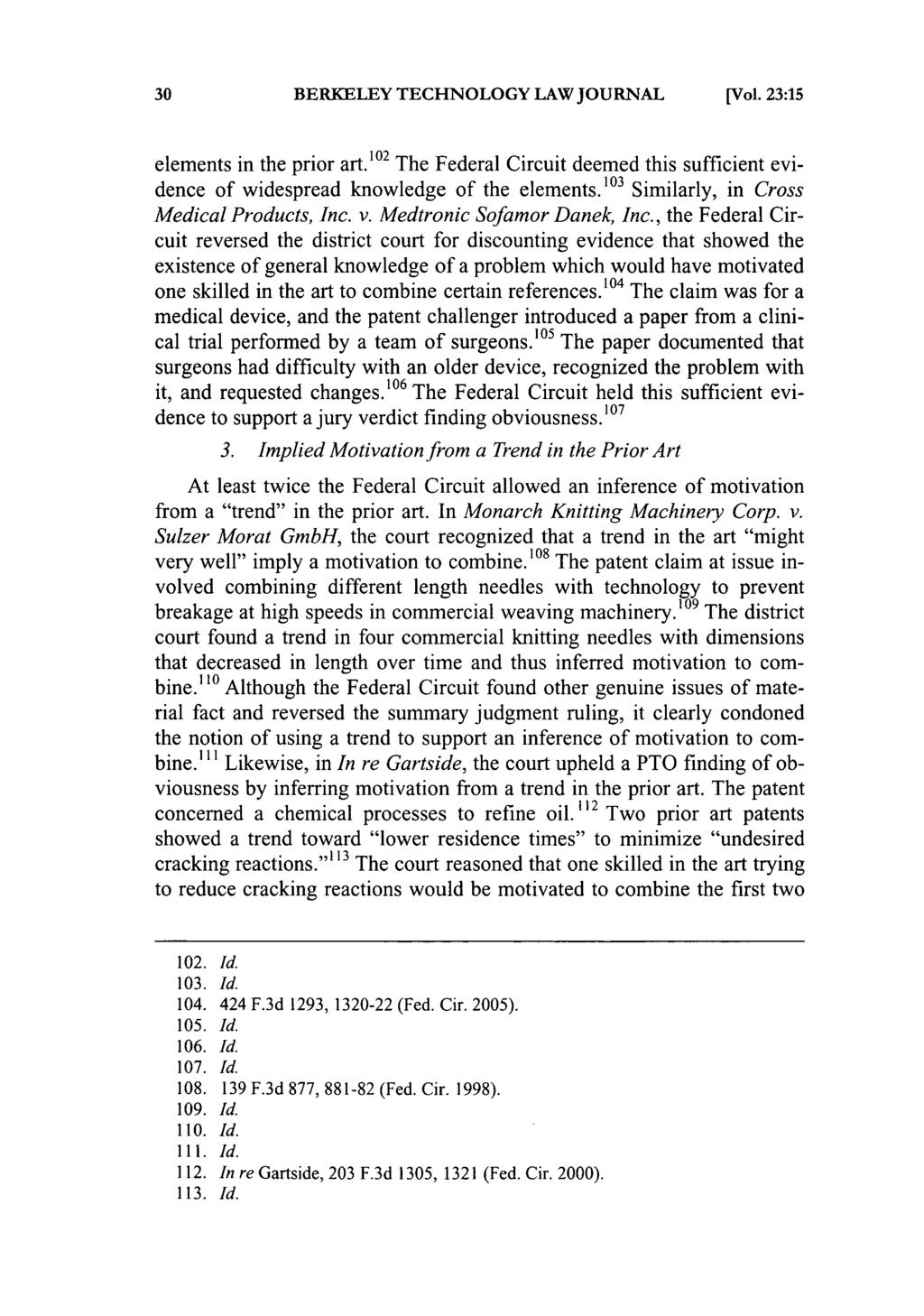 BERKELEY TECHNOLOGY LAW JOURNAL [Vol. 23:15 elements in the prior art. 10 2 The Federal Circuit deemed this sufficient evidence of widespread knowledge of the elements.