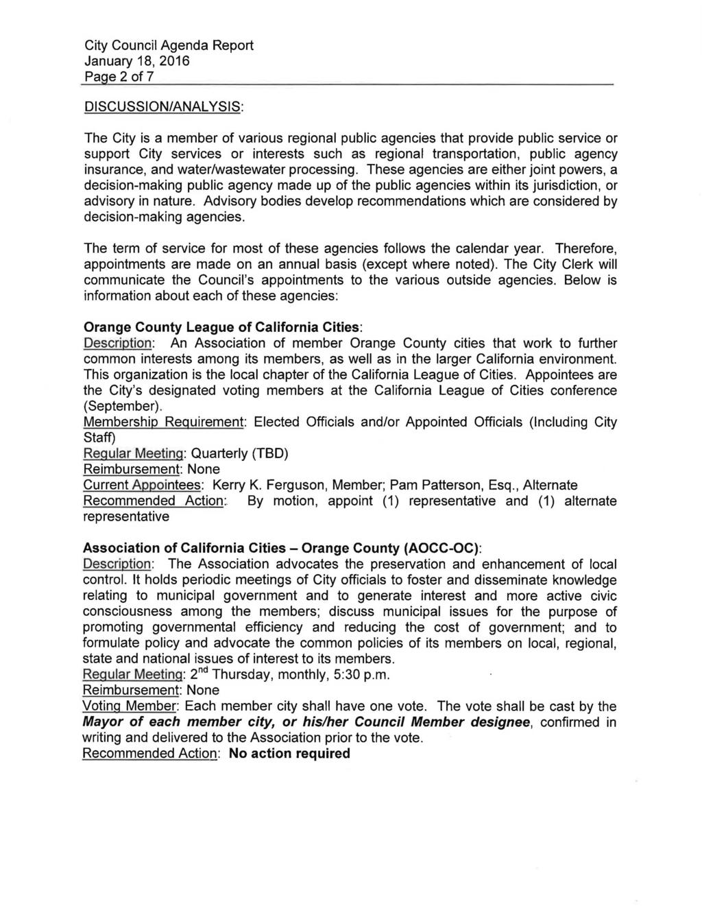 Page 2 of 7 DISCUSSION/ANALYSIS: The City is a member of various regional public agencies that provide public service or support City services or interests such as regional transportation, public