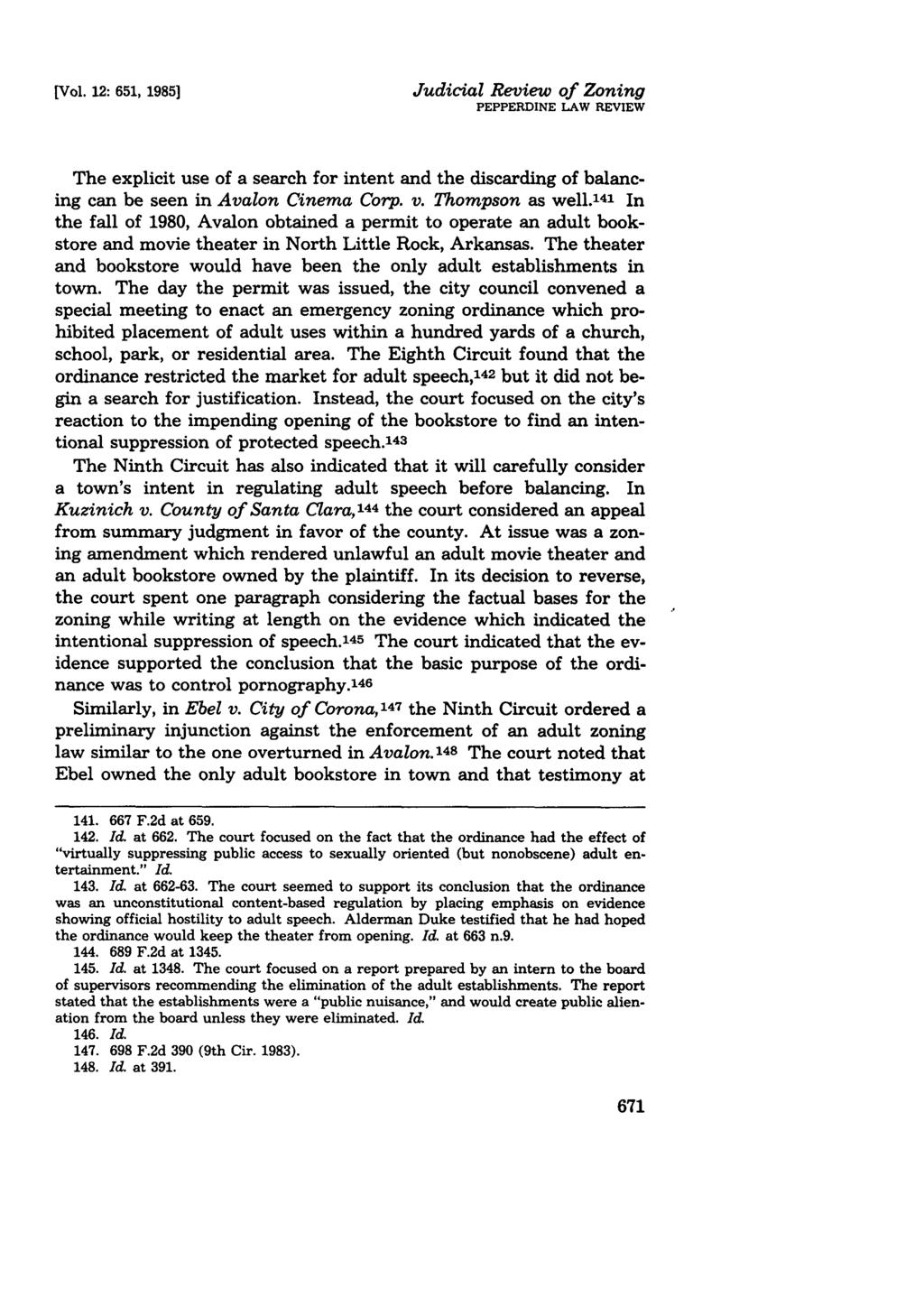 [Vol. 12: 651, 1985] Judicial Review of Zoning PEPPERDINE LAW REVIEW The explicit use of a search for intent and the discarding of balancing can be seen in Avalon Cinema Corp. v. Thompson as well.