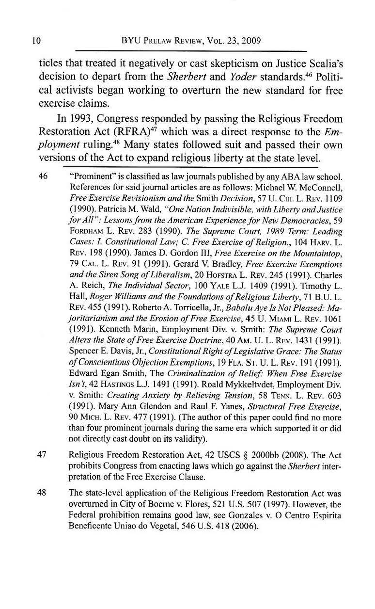 10 BYU PRELAW REVIEW, VOL. 23, 2009 ticles that treated it negatively or cast skepticism on Justice Scalia's decision to depart from the Sherbert and Yoder standards.