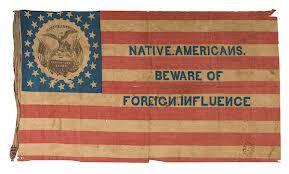 America is for native-born (in US) Americans, immigrants have no place in US OI- Flare ups of Anti-foreignism (Nativists- Americans that