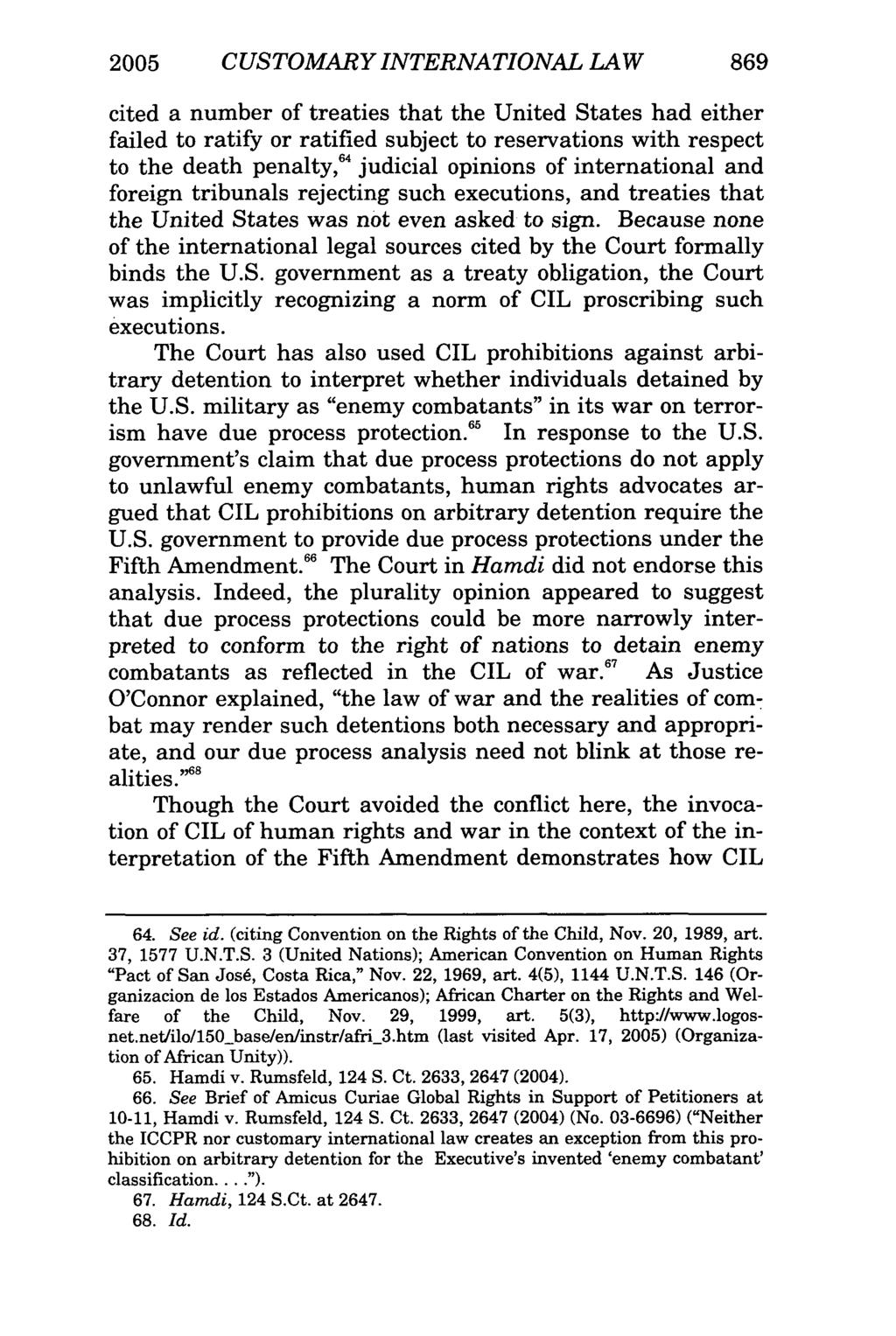 2005 CUSTOMARY INTERNATIONAL LAW 869 cited a number of treaties that the United States had either failed to ratify or ratified subject to reservations with respect to the death penalty, 4 judicial