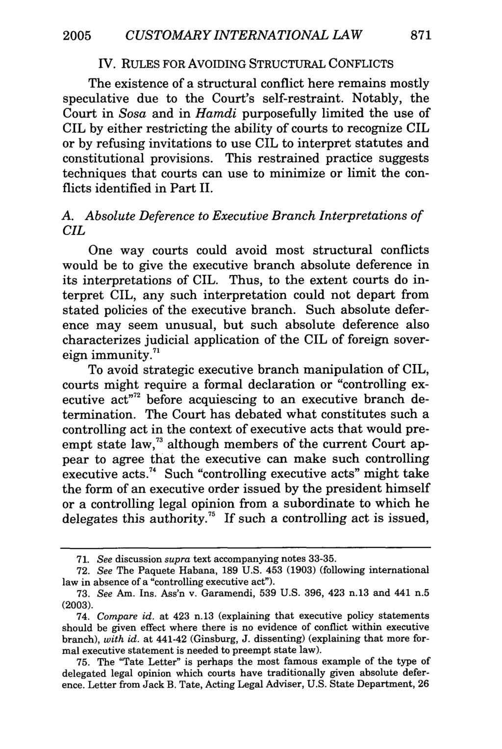 2005 CUSTOMARY INTERNATIONAL LAW IV. RULES FOR AVOIDING STRUCTURAL CONFLICTS The existence of a structural conflict here remains mostly speculative due to the Court's self-restraint.