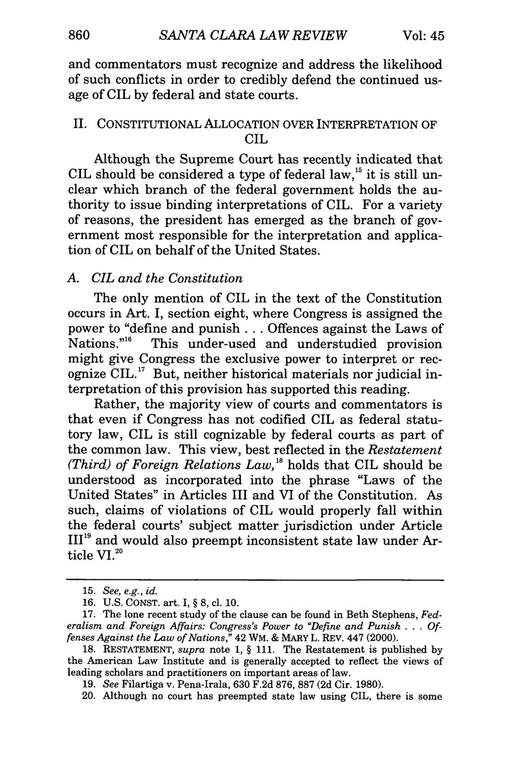 860 SANTA CLARA LAW REVIEW Vol: 45 and commentators must recognize and address the likelihood of such conflicts in order to credibly defend the continued usage of CIL by federal and state courts. II.