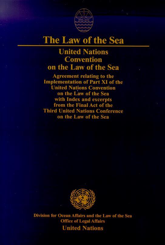 United Nations Convention on the Law of the Sea (UNCLOS) A constitution for the oceans Comprehensive legal instrument dealing with all aspects of our interaction with