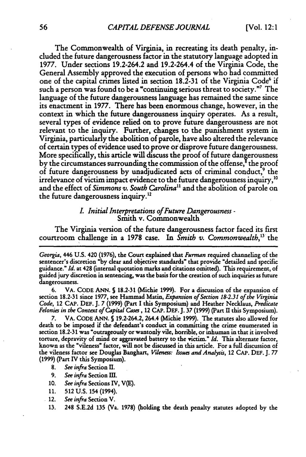 CAPITAL DEFENSE JOURNAL [Vol. 12:1 The Commonwealth of Virginia, in recreating its death penalty, included the future dangerousness factor in the statutory language adopted in 1977. Under sections 19.