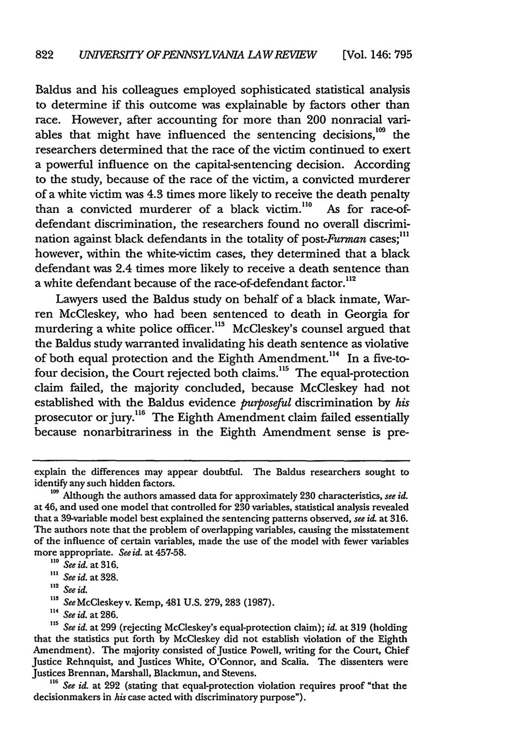 822 UNIVERSITY OFPENNSYLVANIA LAWREVIEW [Vol. 146:795 Baldus and his colleagues employed sophisticated statistical analysis to determine if this outcome was explainable by factors other than race.