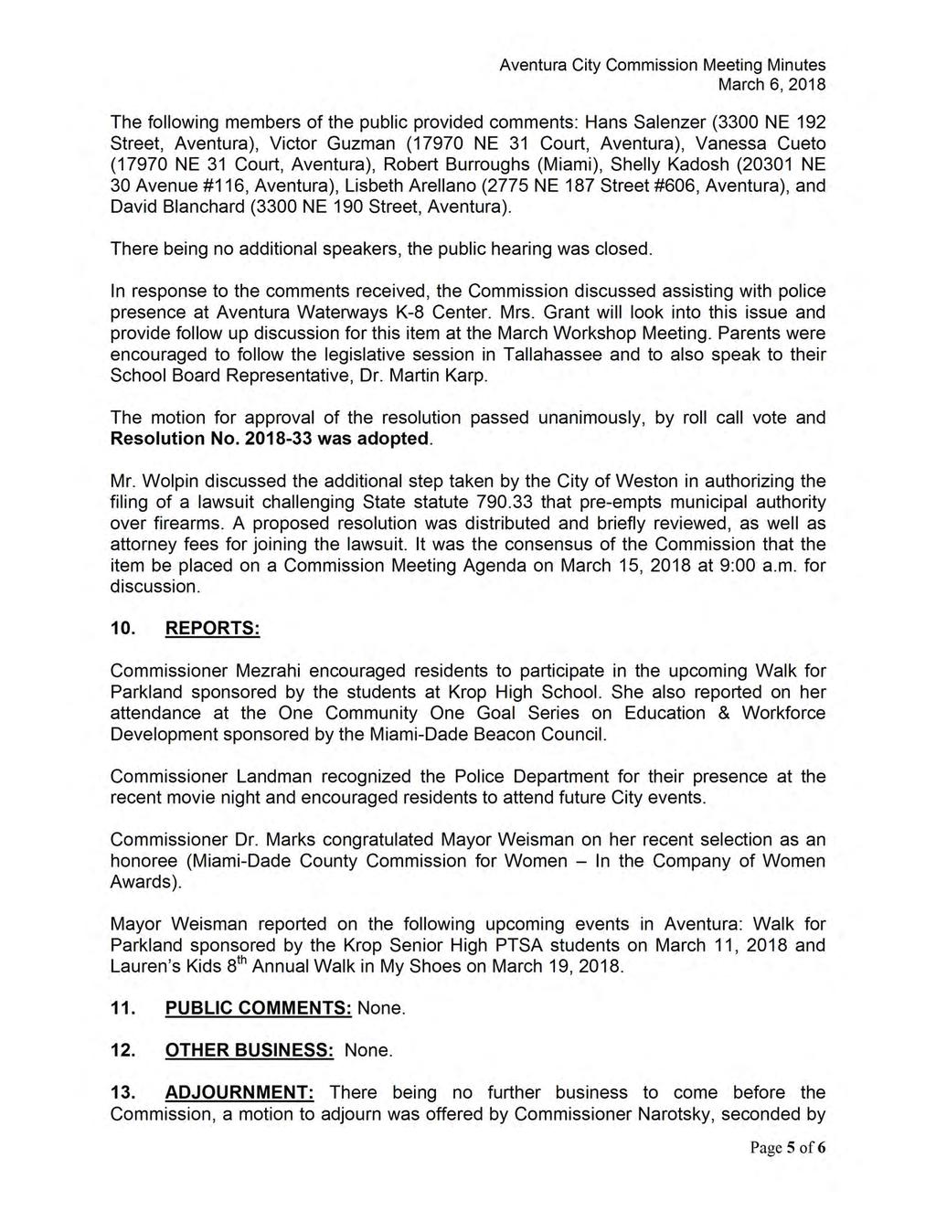 Aventura City Commission Meeting Minutes March 6, 2018 The following members of the public provided comments: Hans Salenzer ( 3300 NE 192 Street, Aventura), Victor Guzman ( 17970 NE 31 Court,