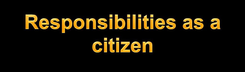 AKS: 44c Differentiate the rights from the responsibilities of citizens As citizens of the United States we have certain basic responsibilities. 1.