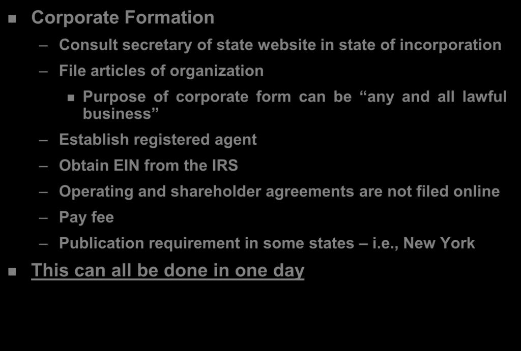 Establishing a Corporate Form is Easy Corporate Formation Consult secretary of state website in state of incorporation File articles of organization Purpose of corporate form can be any and all