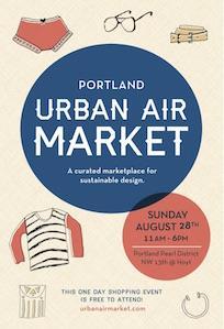 Upcoming Events: Urban Air Market Urban Air Market August 28 th 11am-6pm NW 13 th Ave at Hoyt A curated outdoor