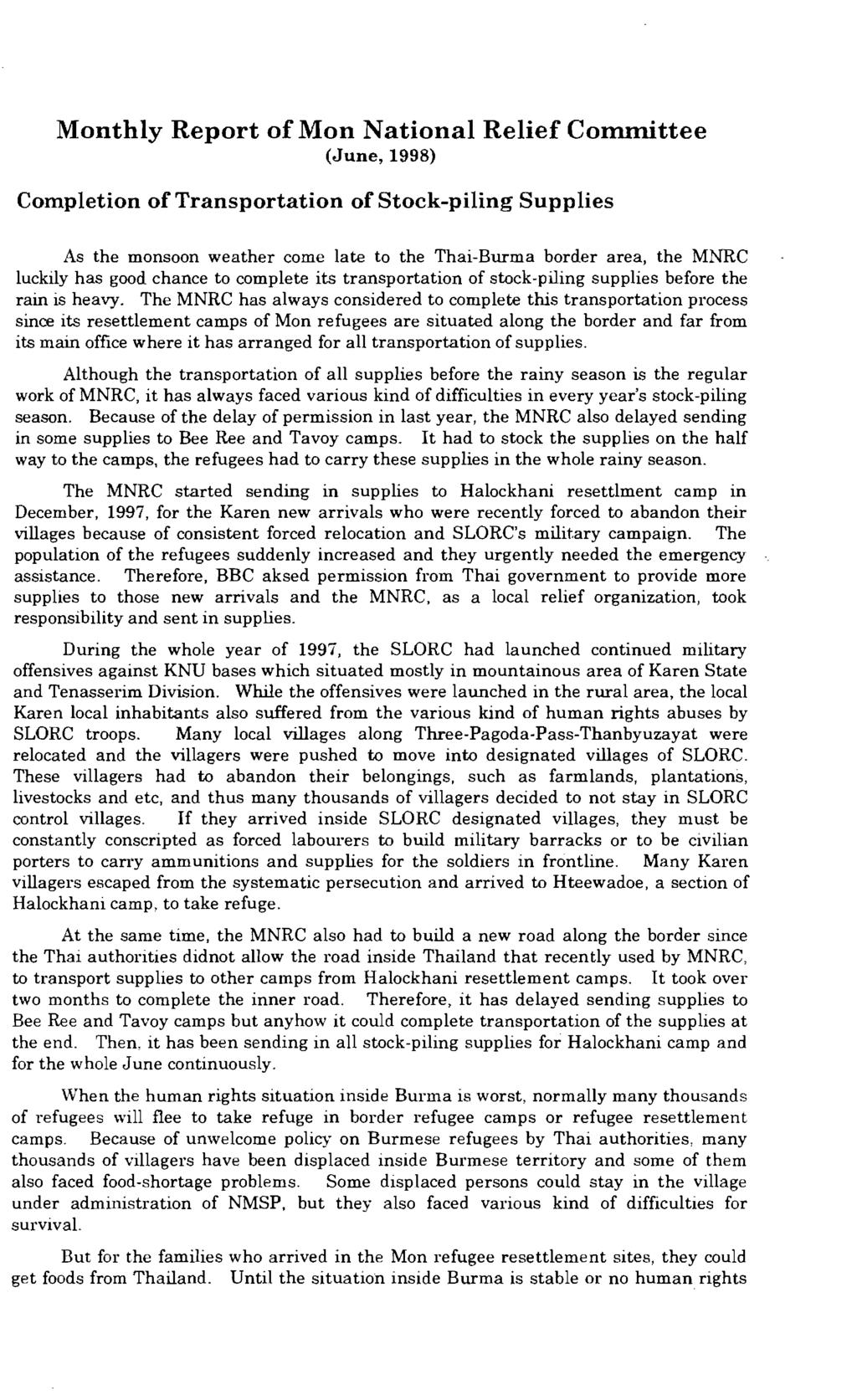 Monthly Report ofmon National Relief Comm (June, 1998) Completion oftransportation ofstock-piling Supplies As the monsoon weather come late to the Thai-Burma border area, luckily has good chance to