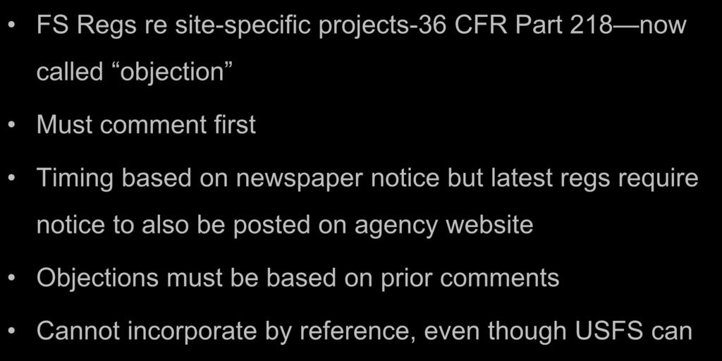 How to Appeal--FS Regs FS Regs re site-specific projects-36 CFR Part 218 now called objection Must comment first Timing based on newspaper notice but