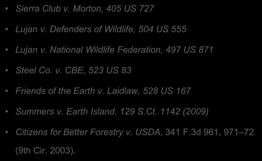 Article III Standing Sierra Club v. Morton, 405 US 727 Lujan v. Defenders of Wildlife, 504 US 555 Lujan v. National Wildlife Federation, 497 US 871 Steel Co. v. CBE, 523 US 83 Friends of the Earth v.