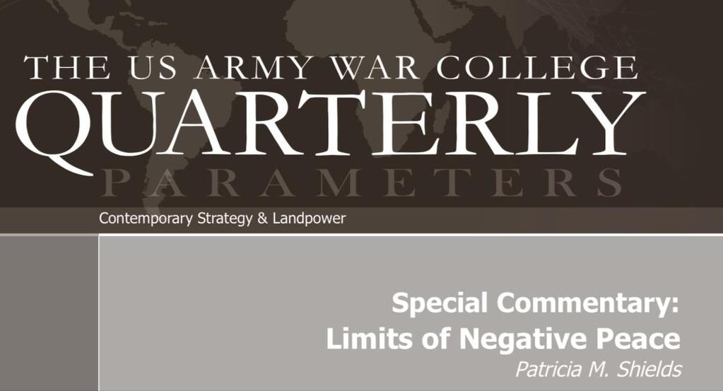 Limits of Negative Peace, Faces of Positive Peace Argued that Army should re-conceptualize its strategic concept of peace