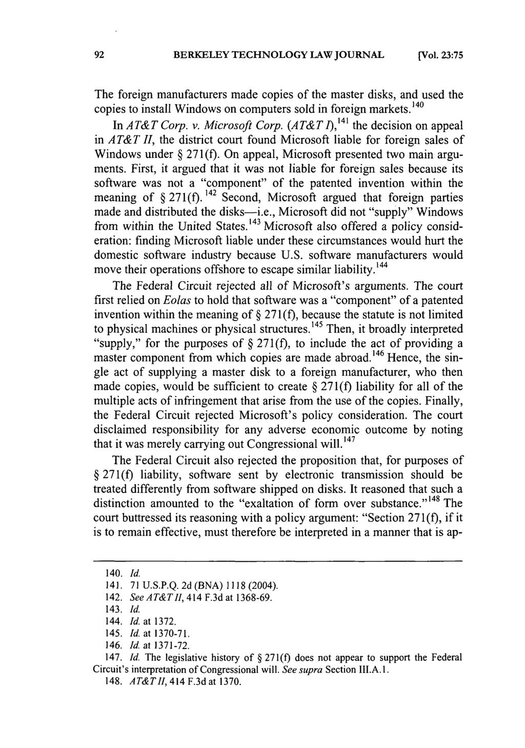 BERKELEY TECHNOLOGY LAW JOURNAL [Vol. 23:75 The foreign manufacturers made copies of the master disks, and used the copies to install Windows on computers sold in foreign markets. 1 40 In AT&T Corp.