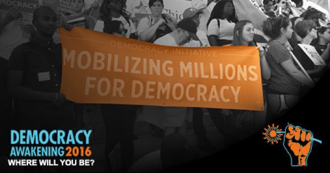 http://democracyawakening.org #DemocracyAwakening 16-18 April 2016, week of action including the largest civil disobedience in a generation.