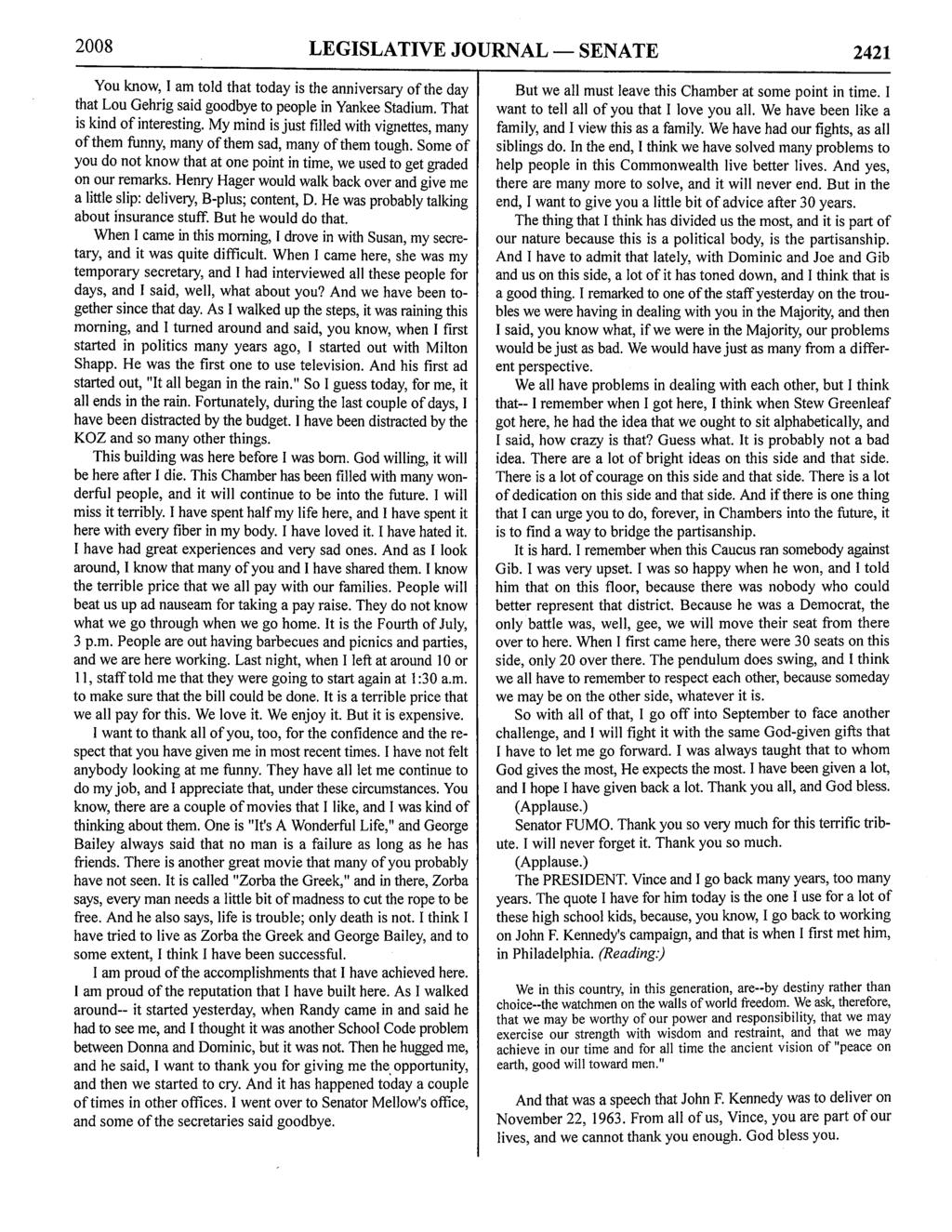 2008 LEGISLATIVE JOURNAL - SENATE 2421 You know, I am told that today is the anniversary of the day that Lou Gehrig said goodbye to people in Yankee Stadium. That is kind of interesting.