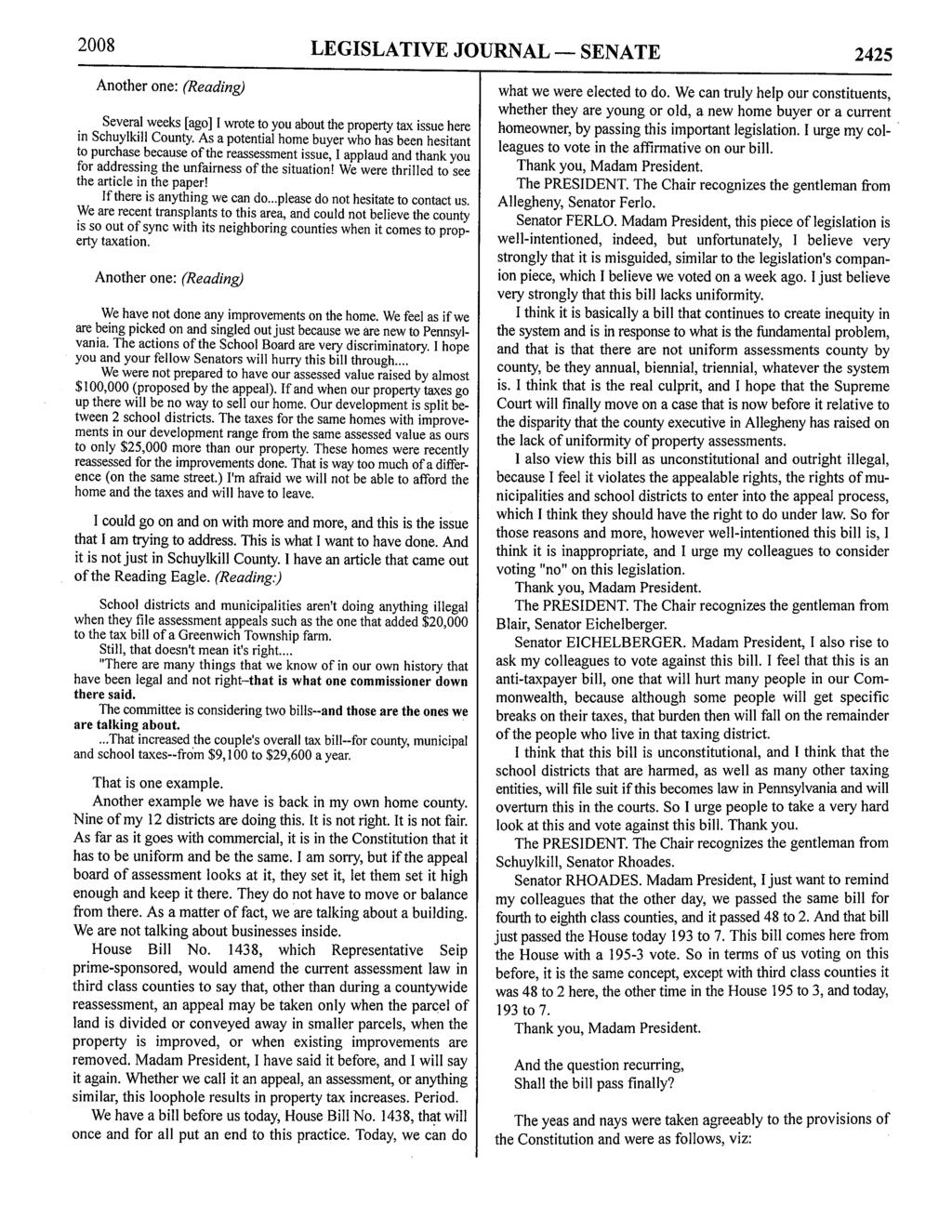 2008 LEGISLATIVE JOURNAL - SENATE 2425 Another one: (Reading) Several weeks [ago] I wrote to you about the property tax issue here in Schuylkill County.