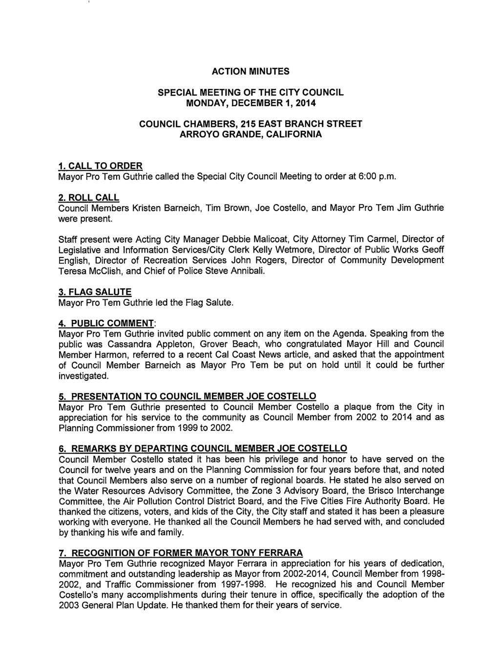 ACTION MINUTES SPECIAL MEETING OF THE CITY COUNCIL MONDAY, DECEMBER 1, 2014 COUNCIL CHAMBERS, 215 EAST BRANCH STREET ARROYO GRANDE, CALIFORNIA 1.