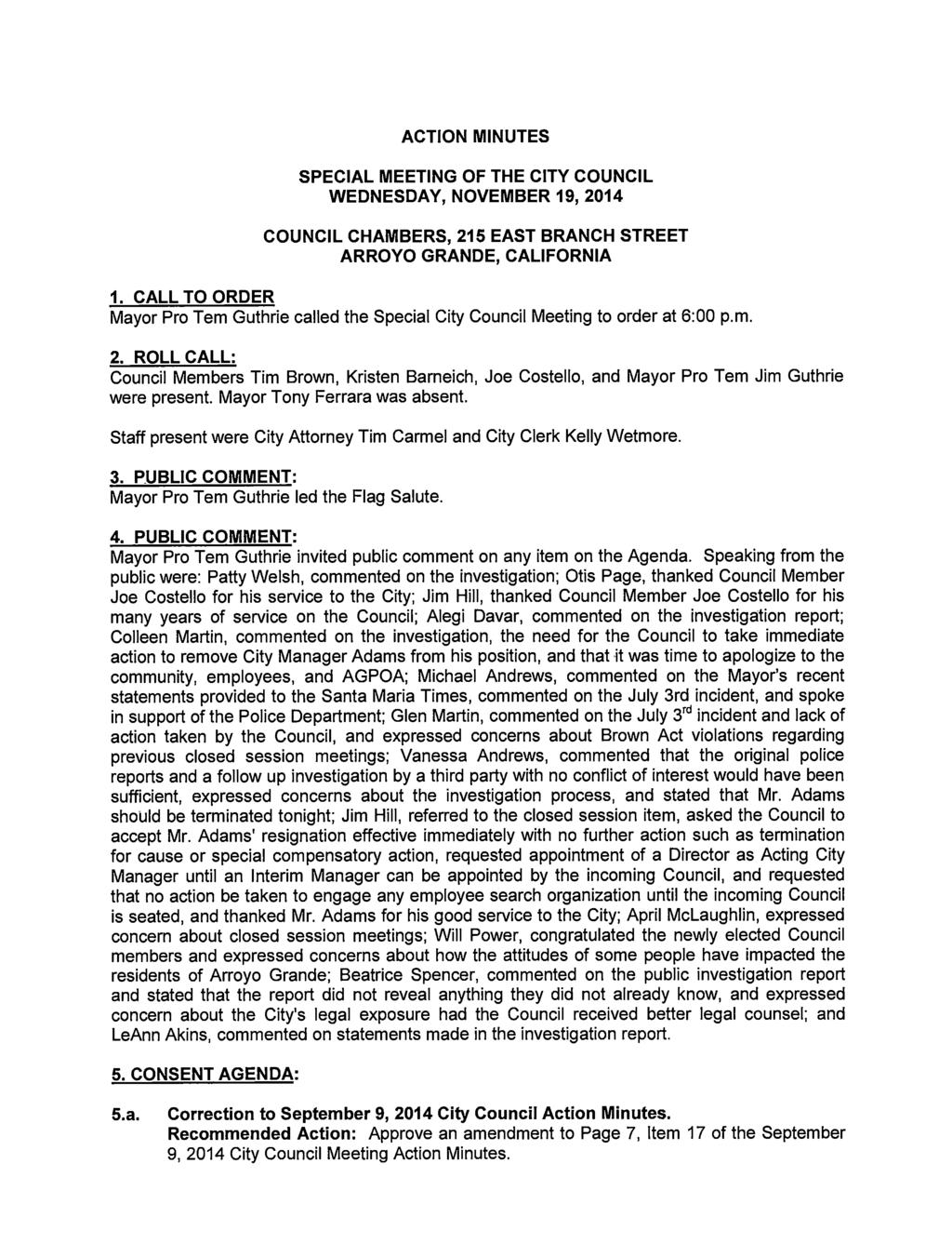 ACTION MINUTES SPECIAL MEETING OF THE CITY COUNCIL WEDNESDAY, NOVEMBER 19, 2014 COUNCIL CHAMBERS, 215 EAST BRANCH STREET ARROYO GRANDE, CALIFORNIA 1.