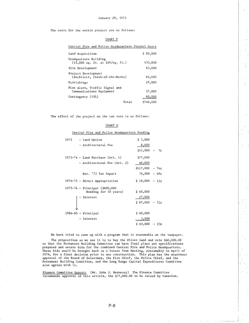 January 29, 1973 The costs for the entire project are as follows: Central Fire and Police Headquarters Project Costs Land Acquisition Headquarters Building (15,000 sq. ft.