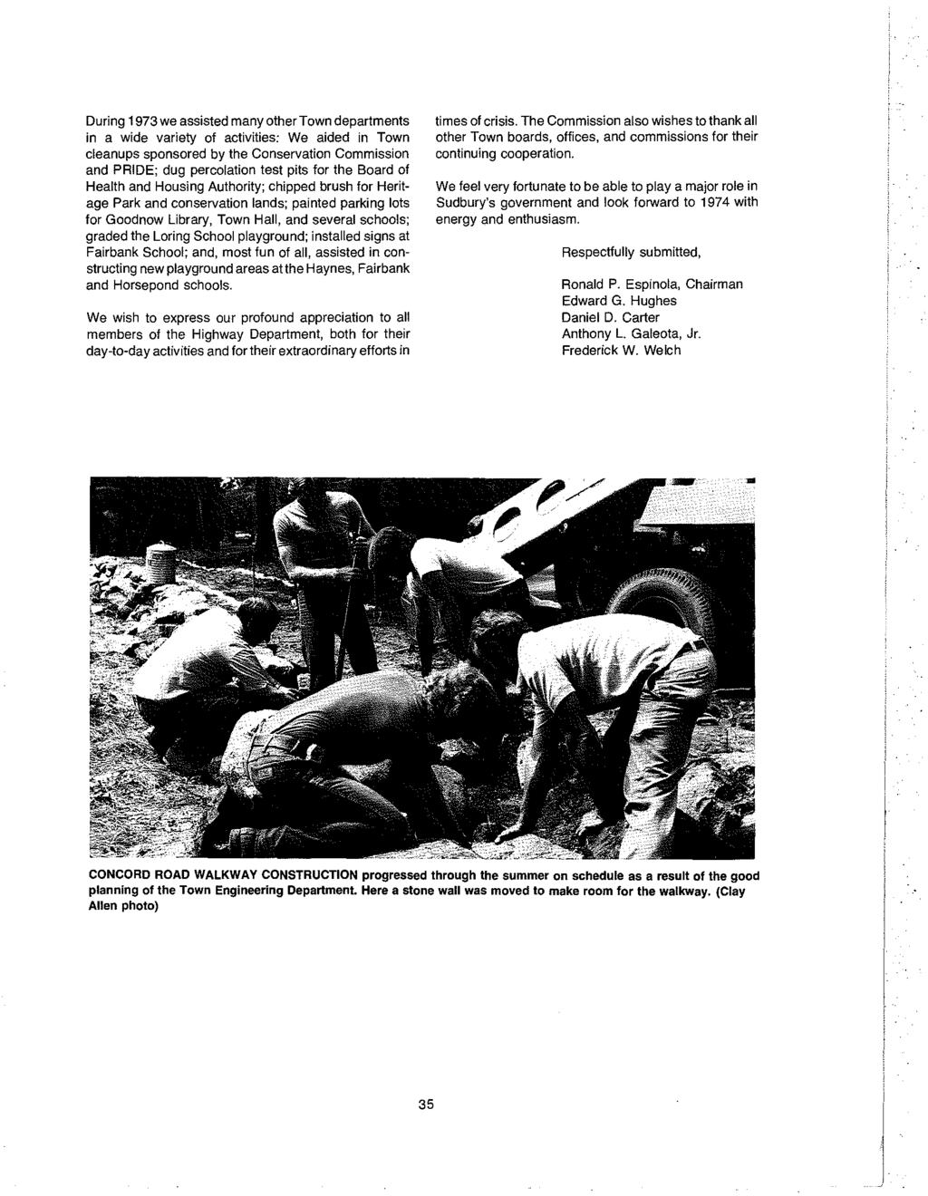 During 1973 we assisted many other Town departments in a wide variety of activities: We aided in Town cleanups sponsored by the Conservation Commission and PRIDE; dug percolation test pits for the
