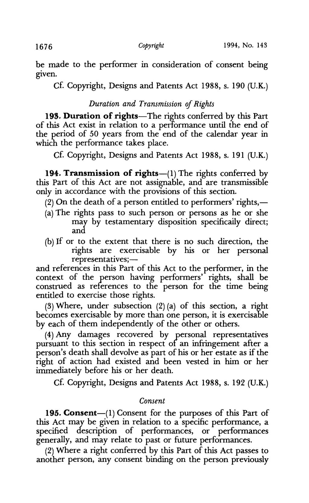 1676 Copyright 1994, No. 143 b~ made to the perfonner in consideration of consent being gwen. Cf. Copyright, Designs and Patents Act 1988, s. 190 (U.K.) Duration and Transmission of Rights 193.