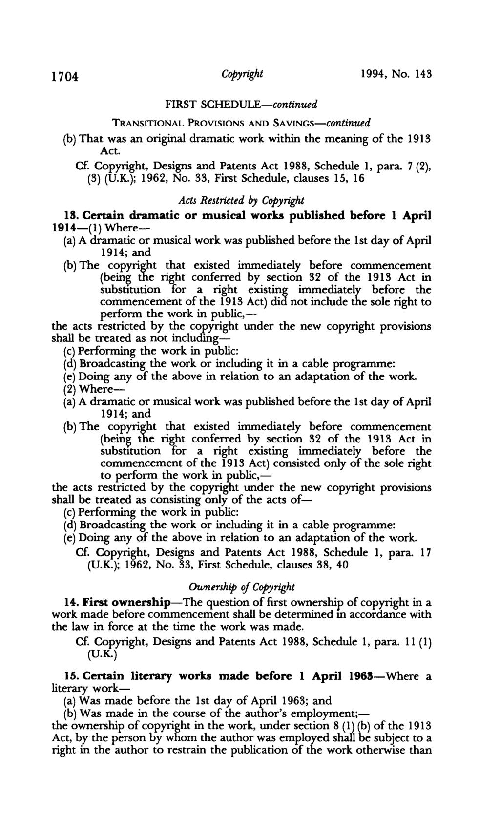 1704 Copyright 1994, No. 143 FIRST SCHEDULE-continued TRANSITIONAL PROVISIONS AND SAVINGS-continued (b) That was an original dramatic work within the meaning of the 1913 Act.