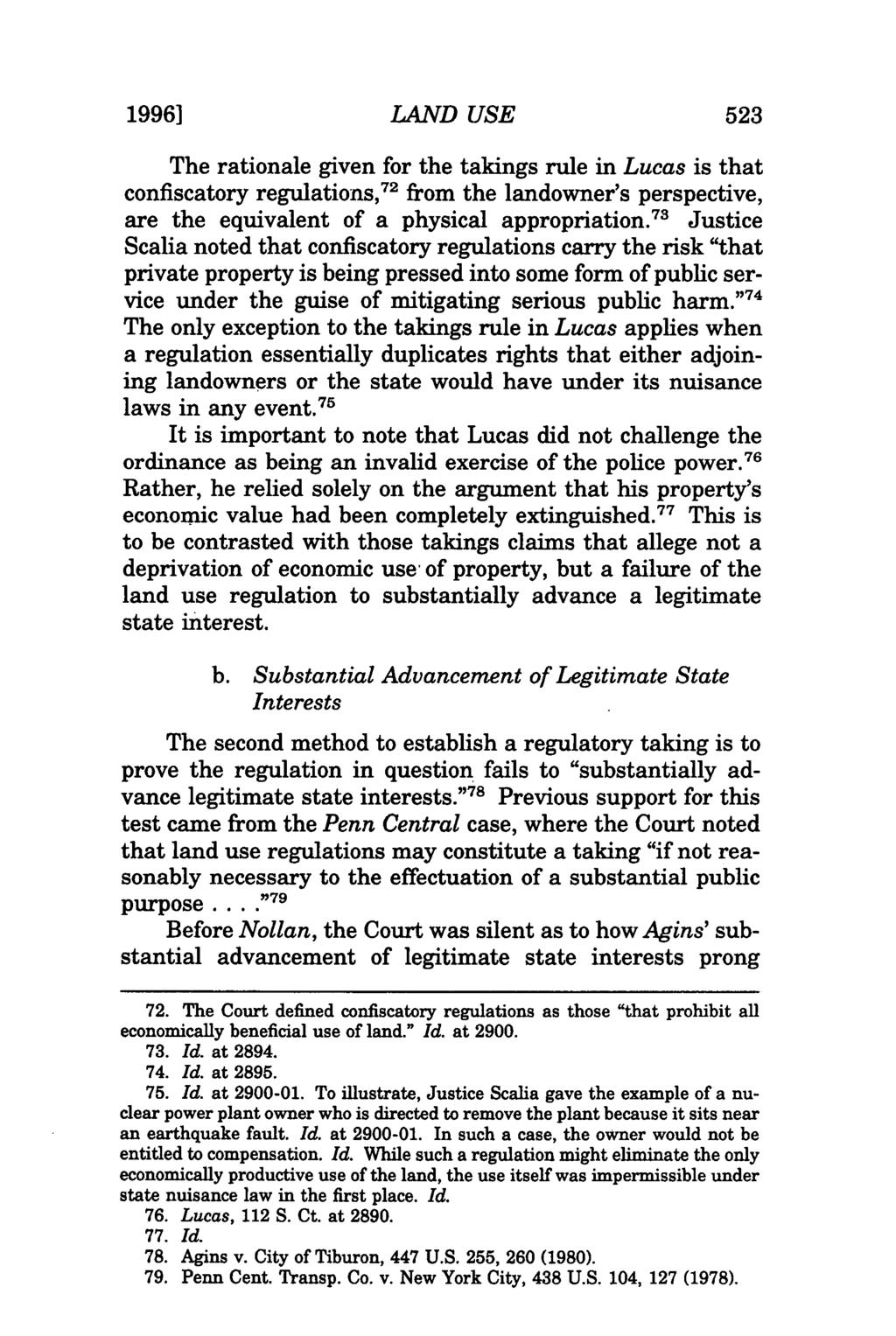 19961 LAND USE 523 The rationale given for the takings rule in Lucas is that confiscatory regulations, 2 from the landowner's perspective, are the equivalent of a physical appropriation.