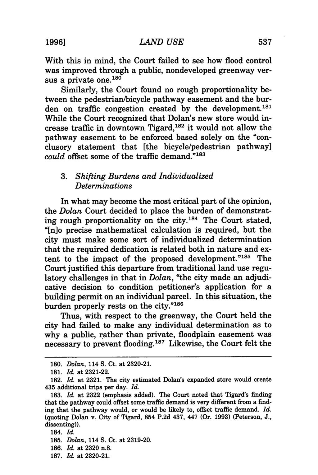 1996] LAND USE 537 With this in mind, the Court failed to see how flood control was improved through a public, nondeveloped greenway versus a private one.