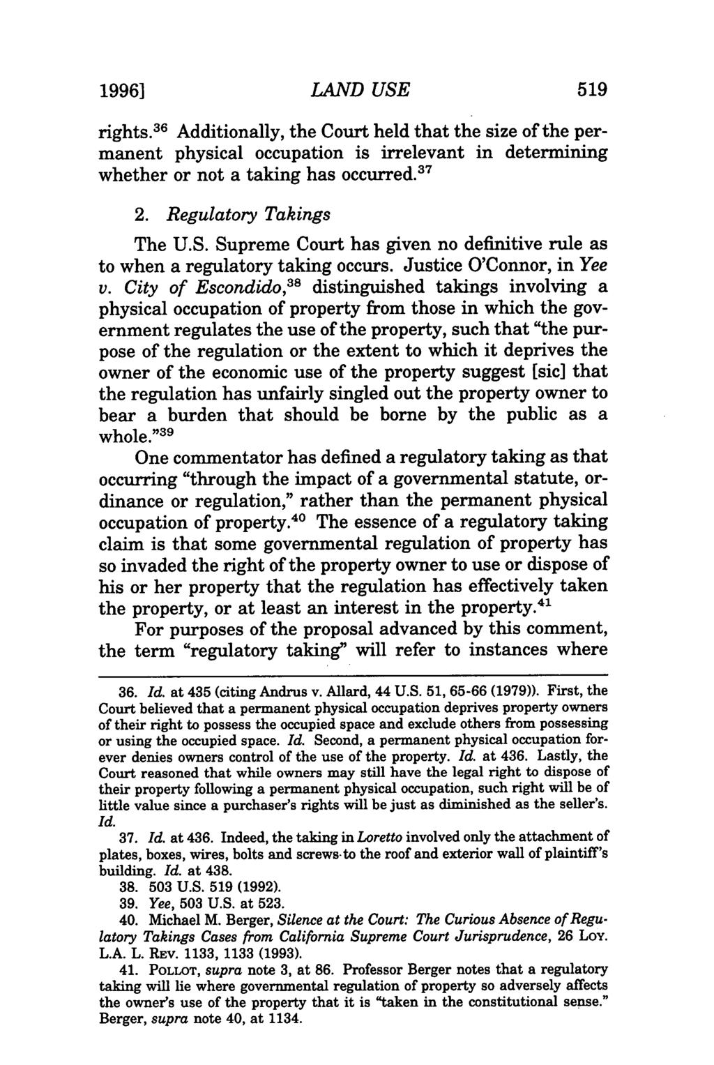 1996] LAND USE 519 rights. 36 Additionally, the Court held that the size of the permanent physical occupation is irrelevant in determining whether or not a taking has occurred. 37 2.