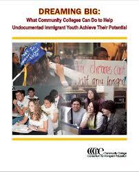 Resource: Dreaming Big Report Dreaming Big: What Community Colleges Can Do to Help Undocumented
