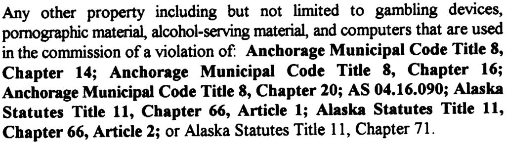 Any other property including but not limited to gambling devices, pornographic material, alcohol-seiving material, and computers that are used in the commission of a violation of: Anchorage Municipal