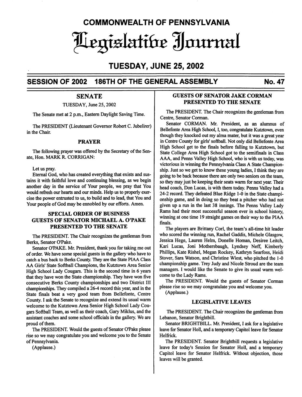 COMMONWEALTH OF PENNSYLVANIA TUESDAY, JUNE 25, 2002 SESSION OF 2002 186TH OF THE GENERAL ASSEMBLY No. 47 SENATE TUESDAY, June 25,2002 The Senate met at 2 p.m.. Eastern Daylight Saving Time.
