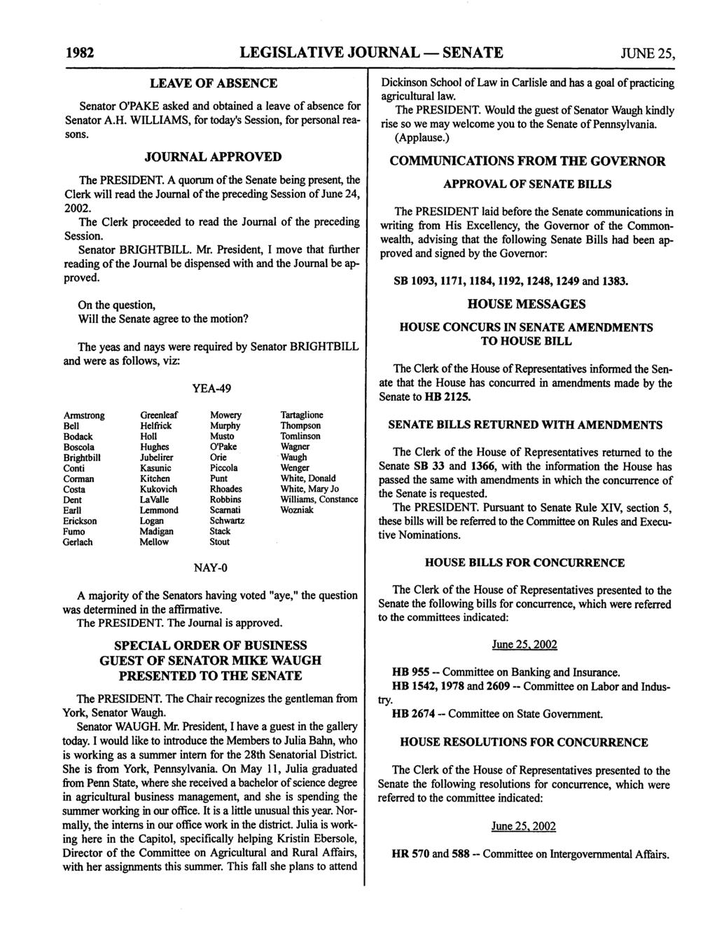 1982 LEGISLATIVE JOURNAL SENATE JUNE 25, LEAVE OF ABSENCE Senator O'PAKE asked and obtained a leave of absence for Senator A.H. WILLIAMS, for today's Session, for personal reasons.