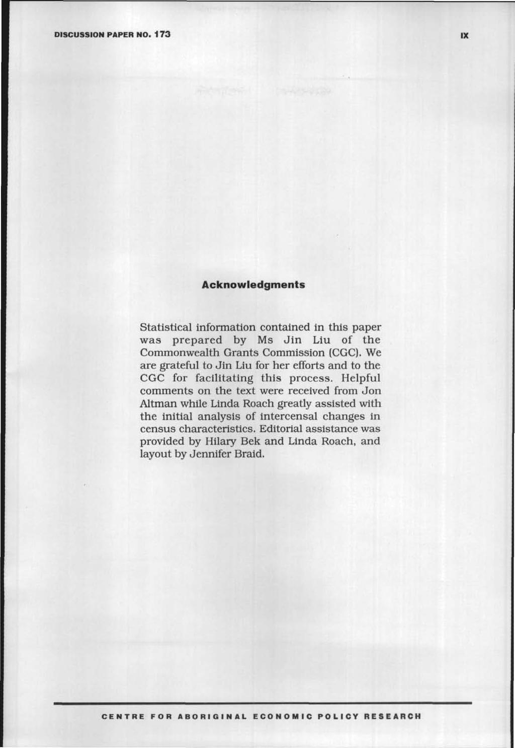 DISCUSSION PAPER NO. 173 IX Acknowledgments Statistical information contained in this paper was prepared by Ms Jin Liu of the Commonwealth Grants Commission (CGC).