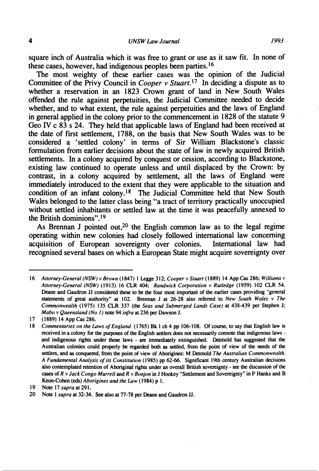4 UNSW Law Journal 1993 square inch of Australia which it was free to grant or use as it saw fit. In none of these cases, however, had indigenous peoples been parties.