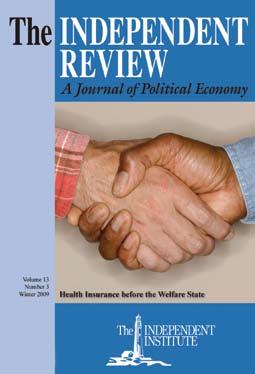 The INDEPENDENT 3 The Independent Review Health Insurance Private Communities Financial Fraud The Independent Review : A Journal of Political Economy is the Independent Institute s flagship