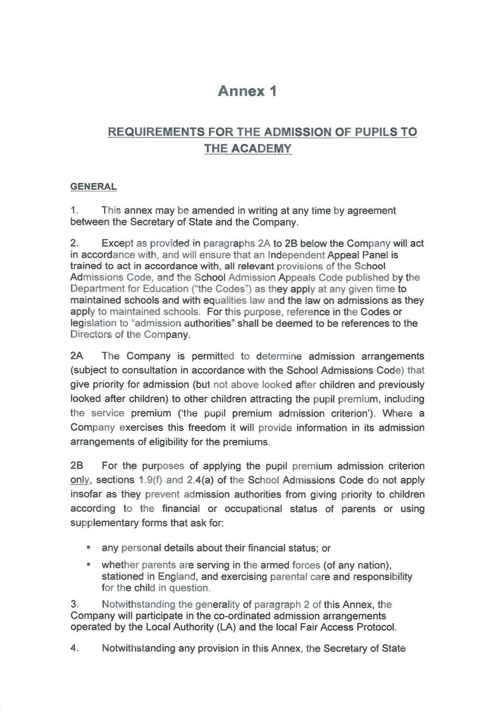 Annex 1 REQUIREMENTS FOR THE ADMISSION OF PUPILS TO THE ACADEMY GENERAL 1. This annex may be amended in writing at any time by agreement between the Secretary of State and the Company. 2.