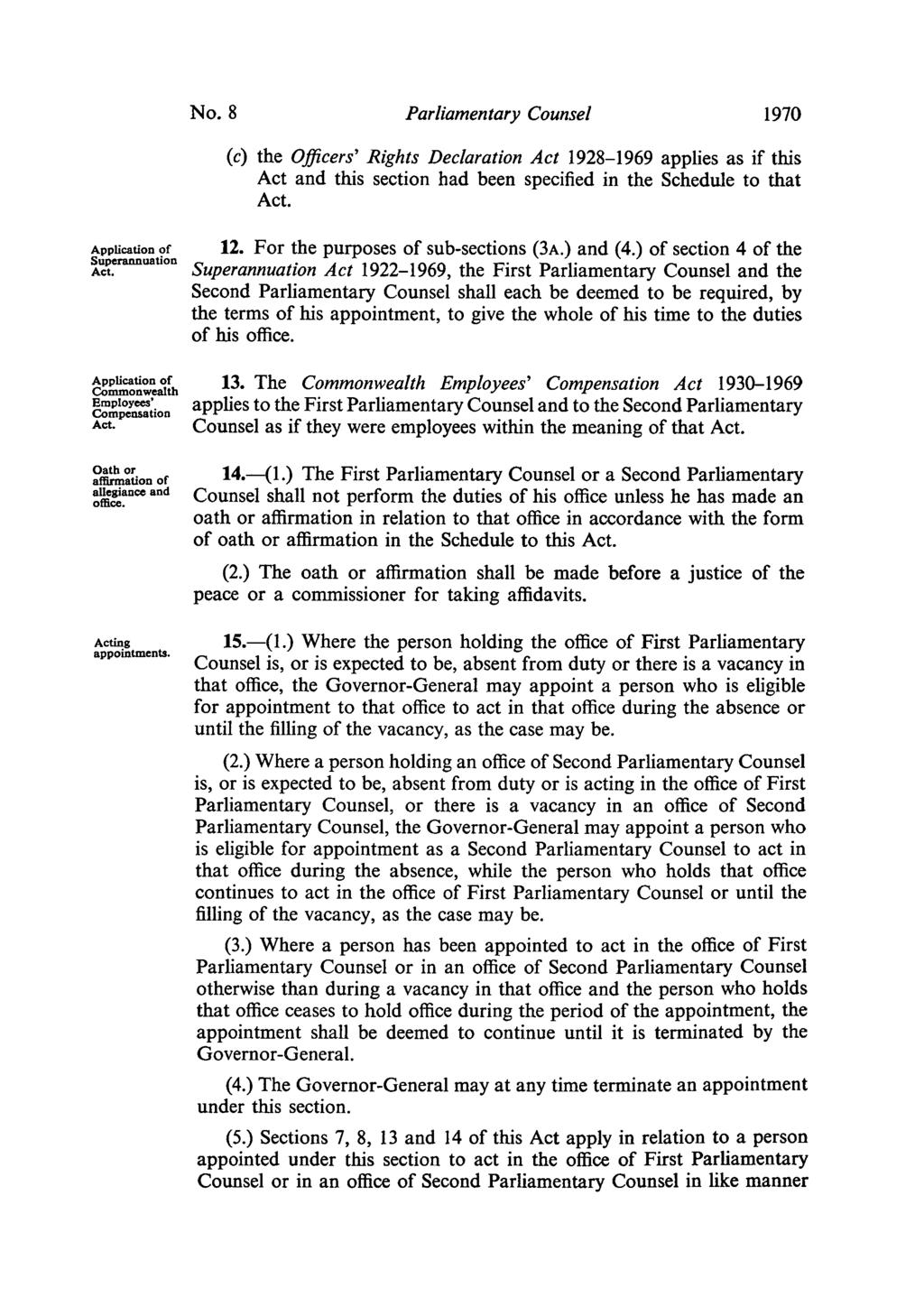 Parliamentary Counsel 1970 (c) the Officers' Rights Declaration Act 1928-1969 applies as if this Act and this section had been specified in the Schedule to that Application of Superannuation 12.