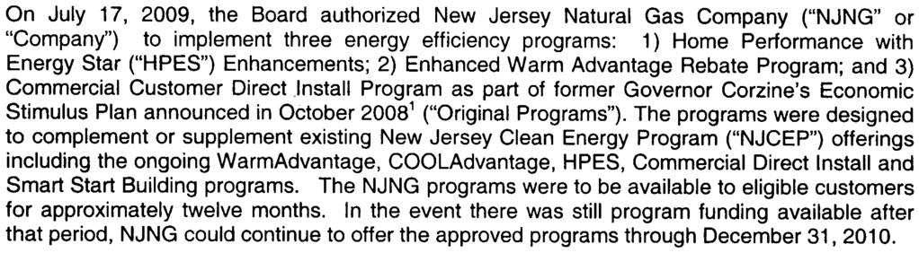 On July 17, 2009, the Board authorized New Jersey Natural Gas Company ("NJNG" or "Company") to implement three energy efficiency programs: 1) Home Performance with Energy Star ("HPES") Enhancements;