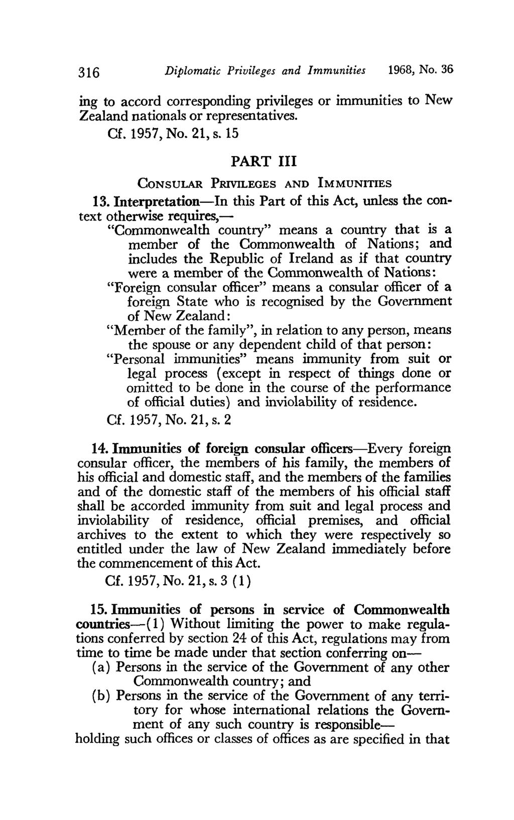 316 Diplomatic Privileges and Immunities 1968, No. 36 ing to accord corresponding privileges or immunities to New Zealand nationals or representatives. Cf. 1957, No. 21,s.